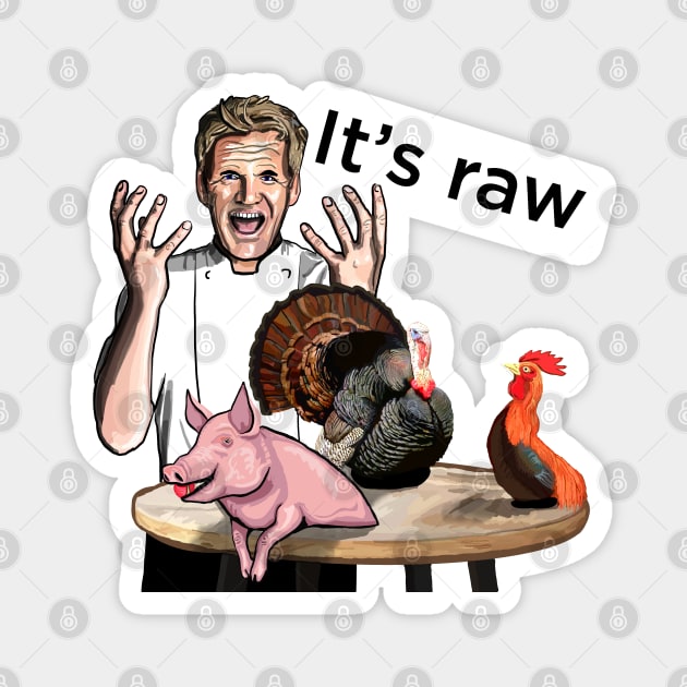 Gordon Ramsay, Its raw! gift for the angry and hungry Magnet by SmerkinGherkin