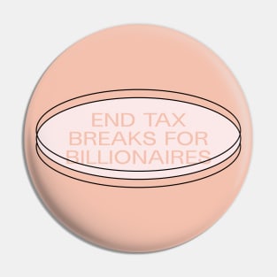End Tax Breaks For Billionaires - Anti Billionaire Pin