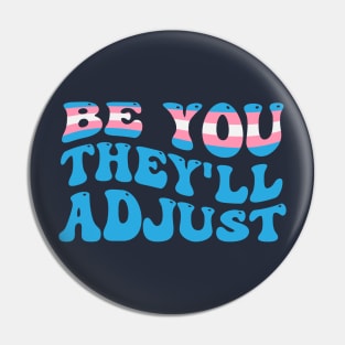 Be You They'll Adjust Trans Rights Pin