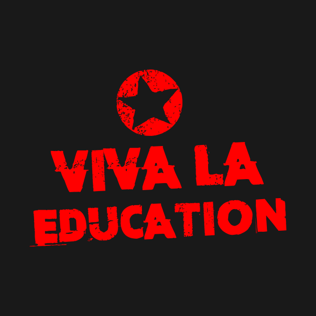 Viva la Education by Kingrocker Clothing