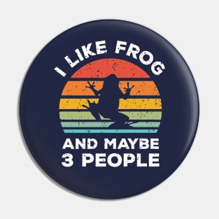 I Like Frog and Maybe 3 People, Retro Vintage Sunset with Style Old Grainy Grunge Texture Pin