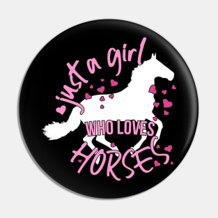 Just A Girl Who Loves Horses Pin