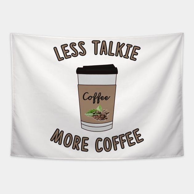 Less Talkie More Coffee Lover Tapestry by charlescheshire