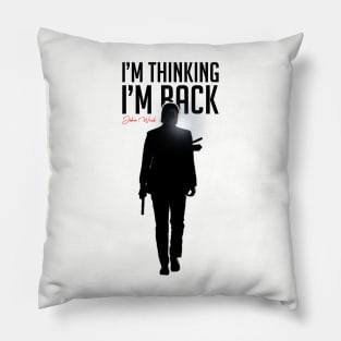 John Wick - I'm Thinking I'm Back Pillow