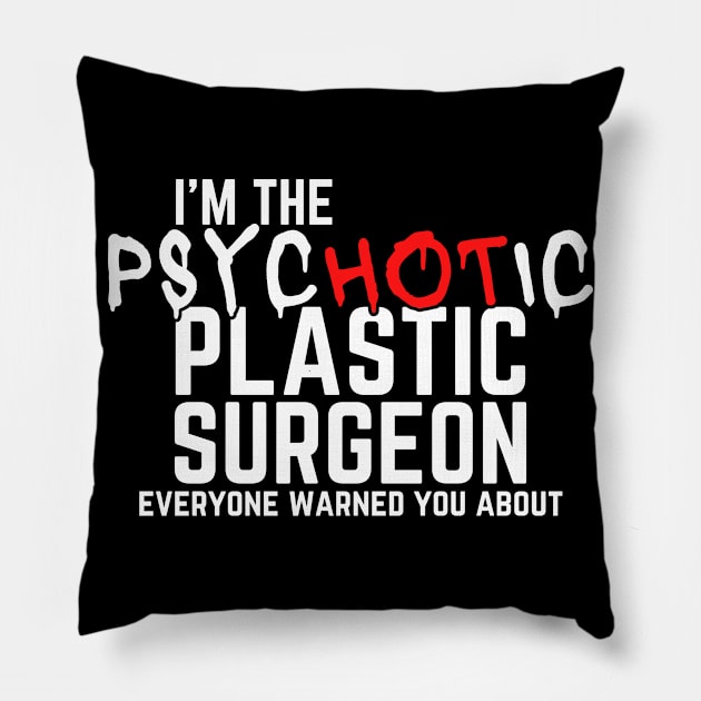 Psychotic Plastic Surgeon Pillow by BuddyandPrecious