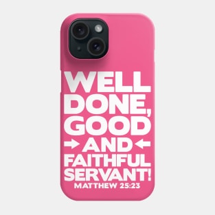 Matthew 25:23 Well Done Phone Case