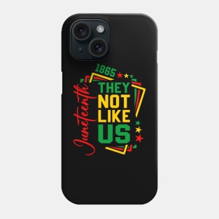 They Not Like Us Afro Juneteenth Independence Day Phone Case