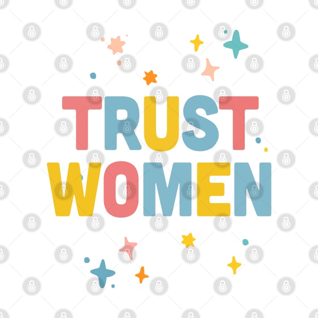 Trust Women / Typographic Feminist Statement Design by DankFutura