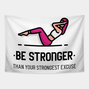 Be stronger than your strongest excuse Tapestry