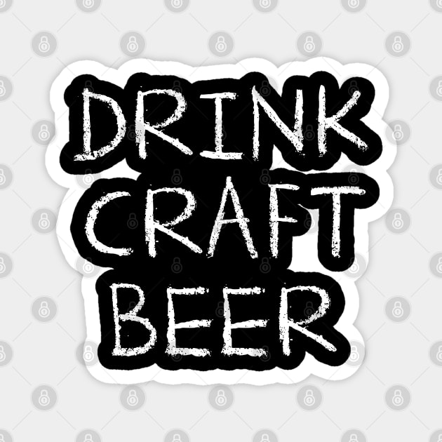Drink Craft Beer Magnet by Assertive Shirts