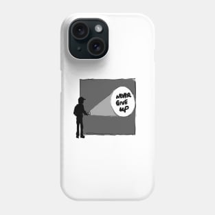 Never give up Phone Case