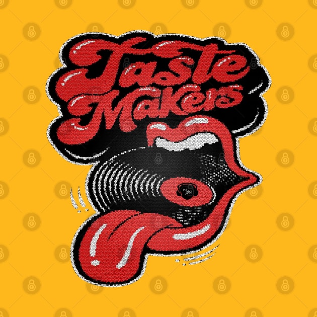 Taste Makers by mxmgear