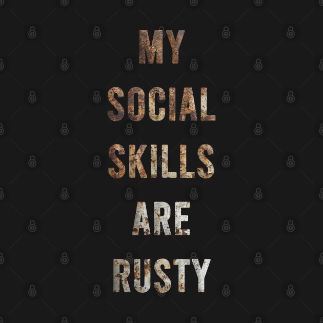My Social Skills Are Rusty funny quote for loneless people by kevenwal