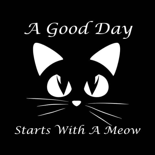 A Good Day Starts With A Meow by SavageArt ⭐⭐⭐⭐⭐