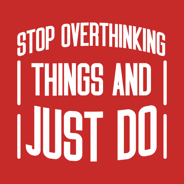 Discover stop overthinking - Quote - T-Shirt