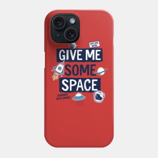 Give me some space Phone Case