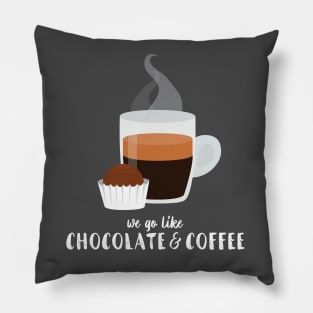 We go like Coffee and Chocolate - white Pillow