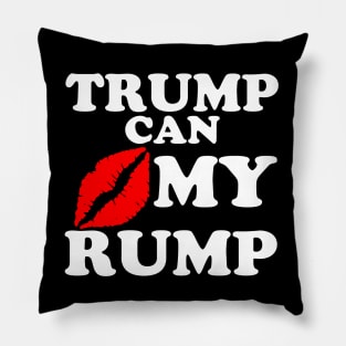 TRUMP CAN KISS MY RUMP Pillow
