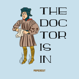 The Doctor Is In T-Shirt