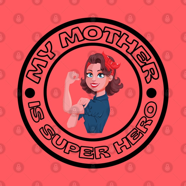 MY MOTHER IS SUPER HERO by SuperMama1650