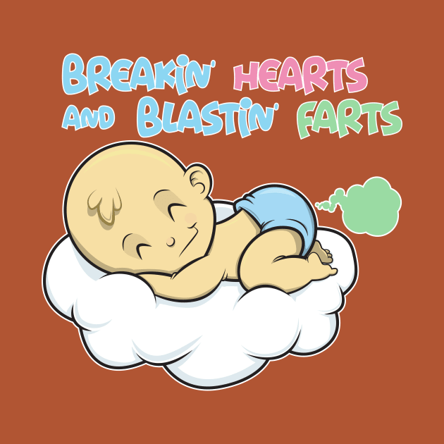 breakin hearts...blastin farts baby by CoySoup