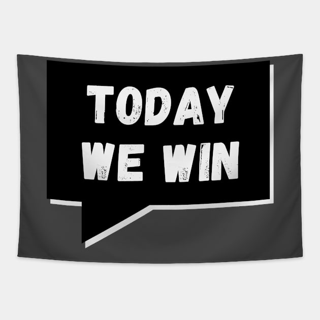 Today WE Win, Today WE Conquer Tapestry by Viz4Business