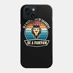 In A World Full Of Grandpas Be A Pawpaw Funny Father's Day Phone Case