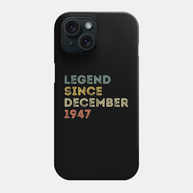 Legend Since December 1947 / Legends December 1947 ,74th Birthday Gifts For 74 Years Old ,Men,Boy Phone Case by Abddox-99