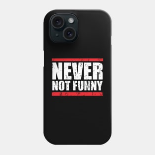 Never Not Funny - Hiphop Style Phone Case