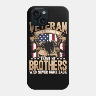 Veteran dont thank me thank my Brothers Phone Case