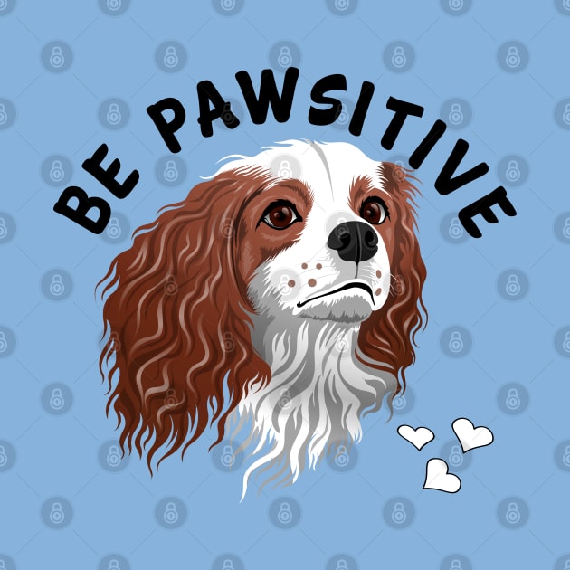 Be Pawsitive Blenheim Cavalier King Charles Spaniel by Cavalier Gifts