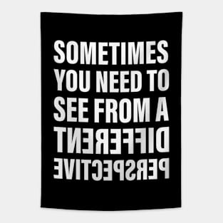Sometimes You Need To See From a Different Perspective | Inspirational Words | Flipped Text | White Tapestry