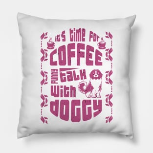 its time for coffee talk with doggy Pillow