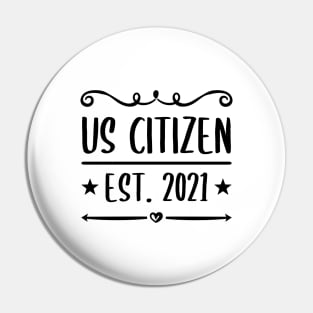 US Citizen Est. 2021 - American Immigrant Citizenship Pin