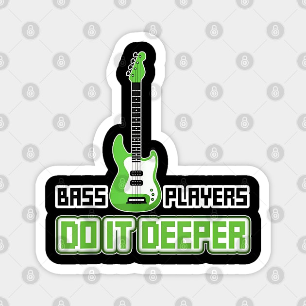 Bass Players Do It Deeper - Bass guitar - Rock Magnet by Origami Fashion