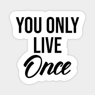 you only live once Magnet