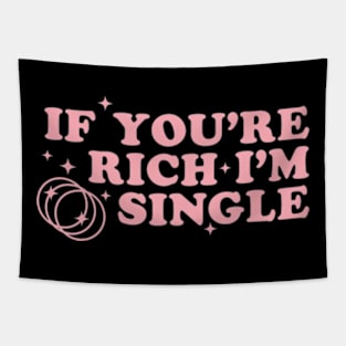 If Youre Rich Im Single Sassy Y2K Aesthetic Pink Retro Funny Tapestry