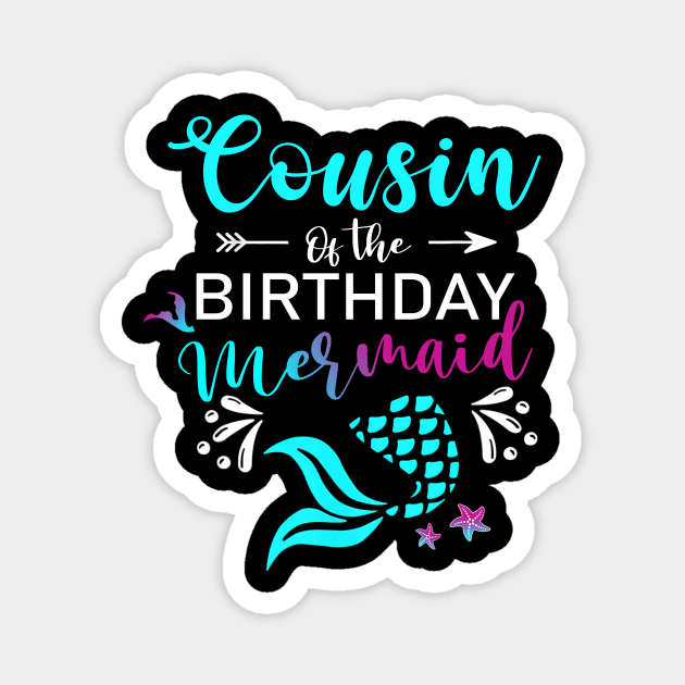 Cousin Of The Birthday Mermaid Matching Family Magnet by joneK