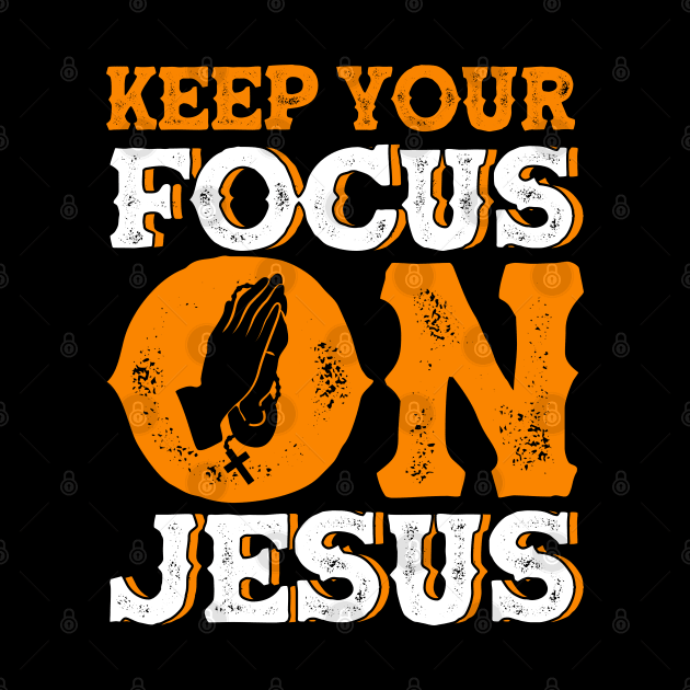 Keep Your Focus On Jesus Bible Study Christian by Toeffishirts