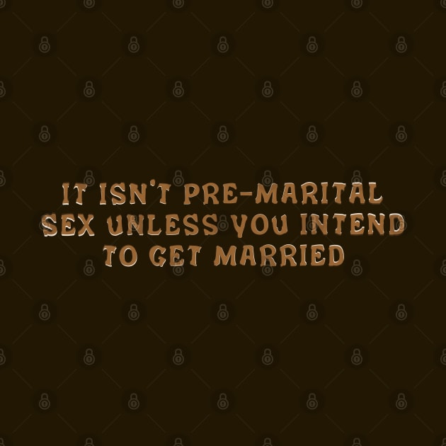 It isn't pre-marital sex by SnarkCentral