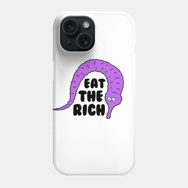 Worm On A String Eat The Rich Phone Case by deadright