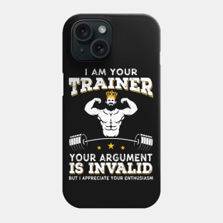 I Am Your Trainer Funny Personal Trainer fitness gym athletic Gift Phone Case