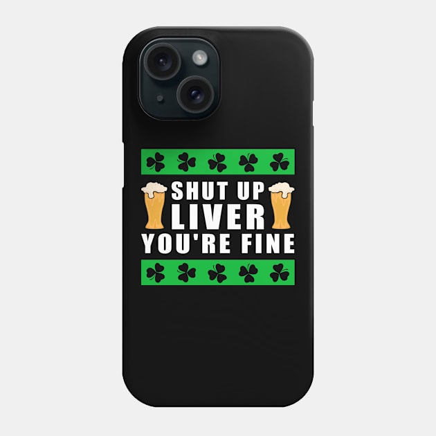 St. Patrick's Day | Shut Up Liver | Irish Gift Phone Case by Streetwear KKS