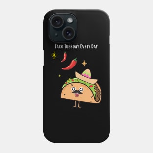 Taco Tuesday Every Day Phone Case
