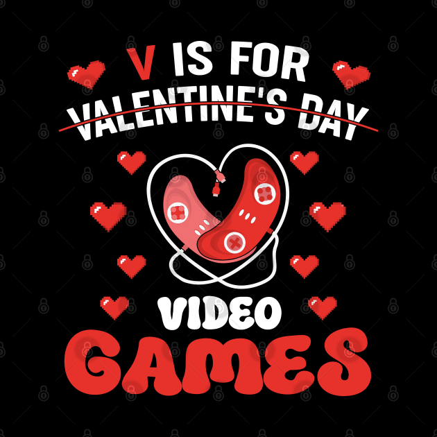 V is For Video Games Outfits, Funny Valentines Day Gamer Boy by Printofi.com