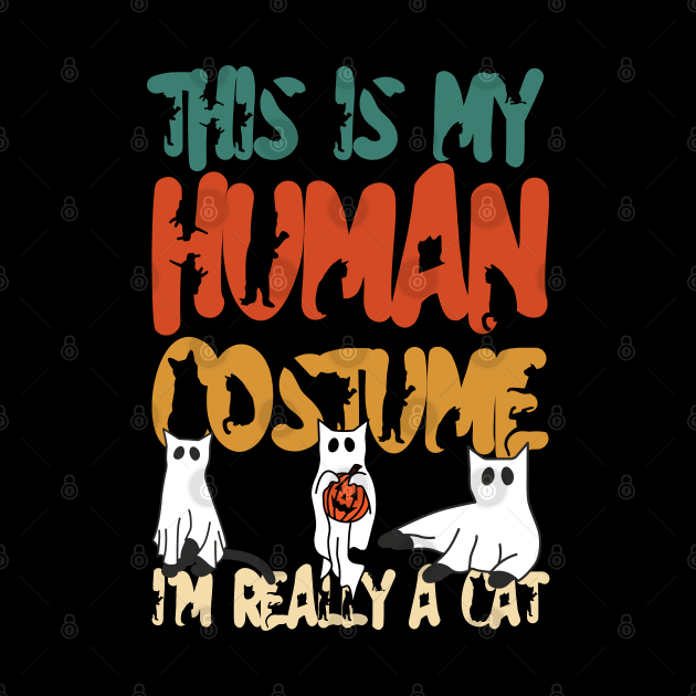 THIS IS MY HUMAN COSTUME I'M REALLY A CAT by Myartstor 