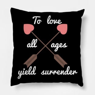 To love all ages yield surrender Pillow