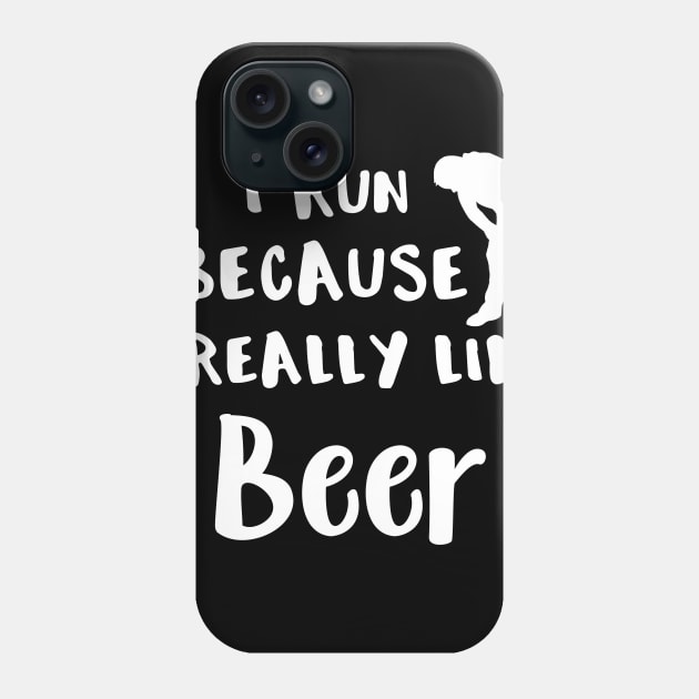 I Run Because I Really Like Beer Phone Case by LucyMacDesigns