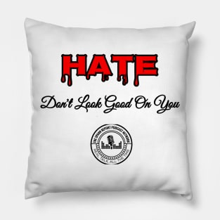 Hate Dont Look Good On You Pillow