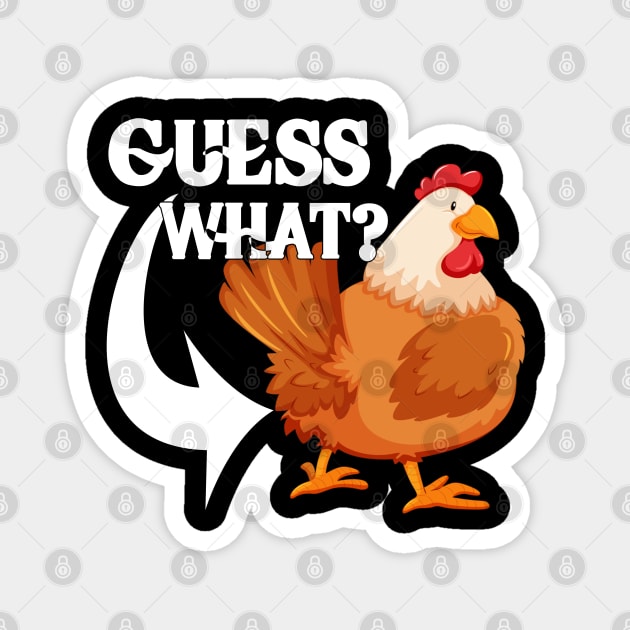 Guess What? Chicken Butt | Funny saying Magnet by M-HO design